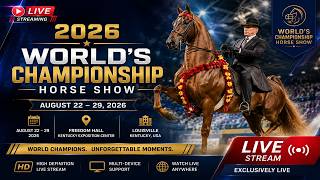 🔴LIVE | 2026 Worlds Championship Horse Show Live | Louisville, Kentucky, USA | WCHS 2026 Live On TV