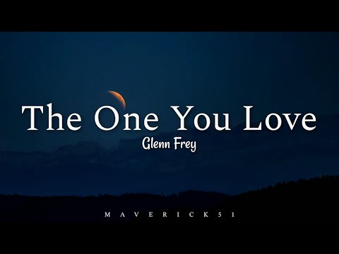 Glenn Frey - The One You Love (LYRICS) ♪