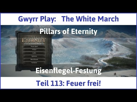The White March Teil 113 - Feuer frei! - Let's Play