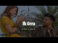 Ik Gera Slowed Reverb Guru Randhawa