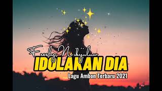 Download lagu Fresly Nikijuluw || Idolakan Dia || Lagu Ambon Terbaru 2021 l mp3