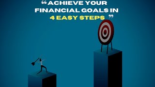 How To Achieve Your Financial Goals || 4 Easy Steps To Achieve Your Financial Goal