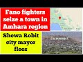Breaking News Ethiopia Fano Fighters Take Control Of A Town Shewa Robit City Mayor Police Flee