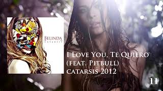 11: Belinda - I Love You...Te Quiero (Feat  Pitbull): CATARSIS 2012