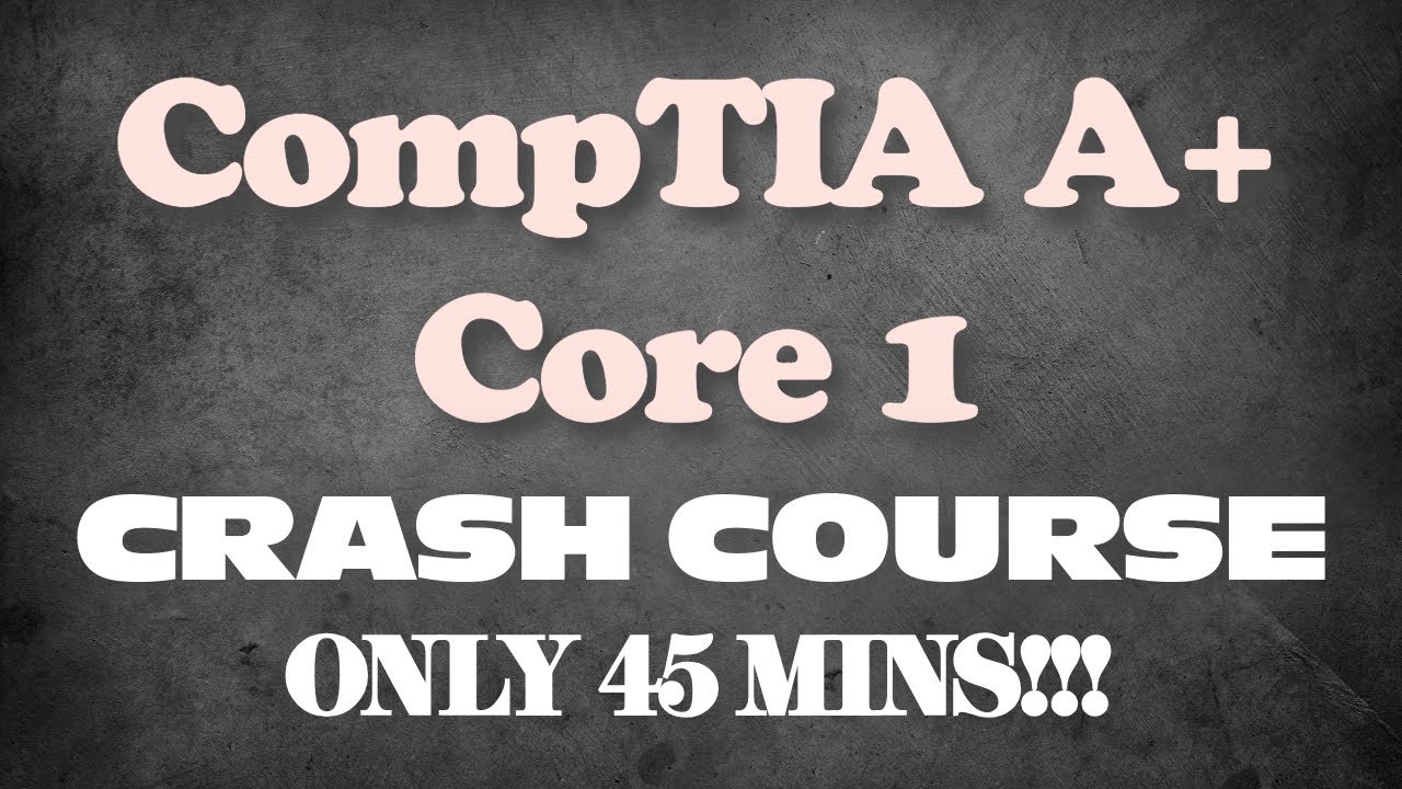 CompTIA A+ Core 1 Crash Course ONLY in 45 MINS!
