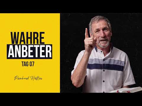 Tag 7: Wahre Anbeter