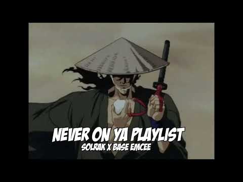 SOLRAK MC X BASE EMCEE - NEVER ON YA PLAYLIST