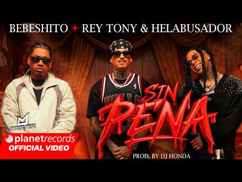 BEBESHITO, REY TONY, HELABUSADOR - Sin Pena