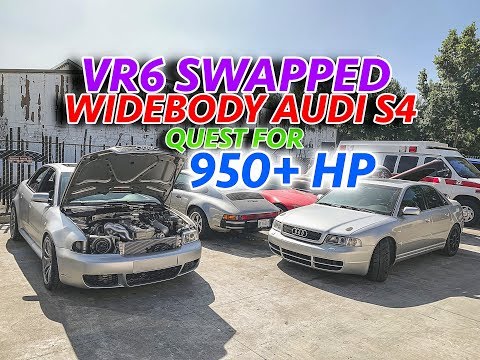QUEST FOR 950+ HP | WIDEBODY AUDI S4 | VR6 SWAP