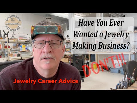 Career Jewelry Making Advice: DON'T DO IT! Jewelry Design, Jewelry Repair, Creating a Jewelry Line.