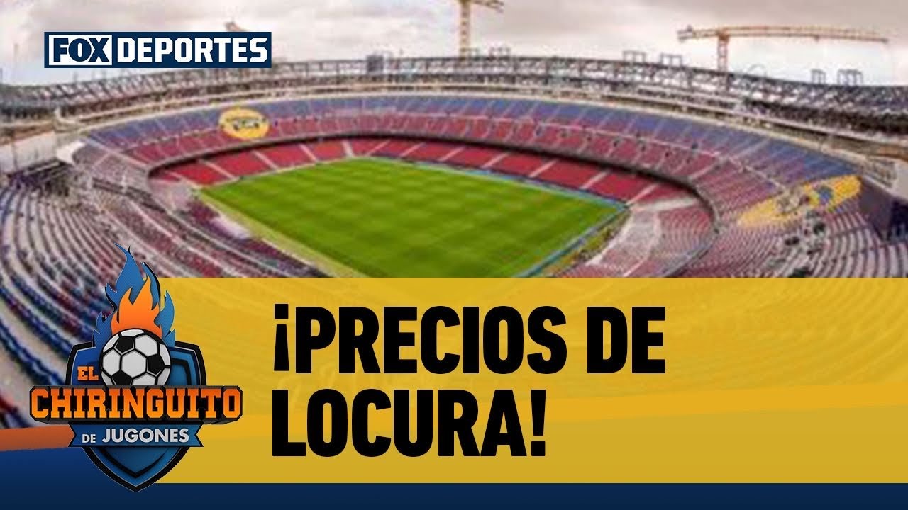 😯🤑 ALTO PRECIO de las entradas al CAMP NOU en el regreso del BARCELONA | El Chiringuito