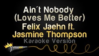 Felix Jaehn ft. Jasmine Thompson - Ain&#39;t Nobody (Loves Me Better) (Karaoke Version)