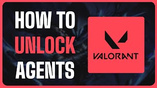 How To Unlock Agents FAST in Valorant (2024)