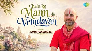 Download lagu चलो रे मन वृंदावन | Chalo Re Mann Vrindavan | Rishi Aradhakananda | Krishna Bhajan | Bhakti Marga mp3