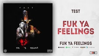 Test - Fuk Ya Feelings (Fuk Ya Feelings)