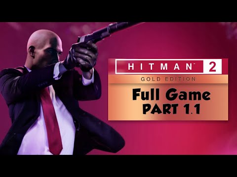 Hitman 2 Gold Edition PS4 Gameplay Walkthrough Part 1.1