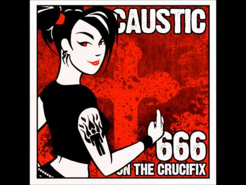 CAUSTIC- 666 on the Crucifix (Be My Enemy Mix)