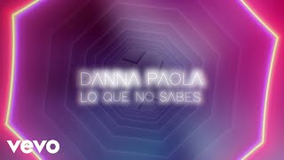 Danna Paola - Lo Que No Sabes (Lyric Video)