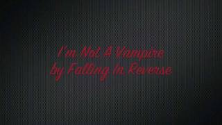 Falling In Reverse - I&#39;m Not A Vampire (Lyrics) HD