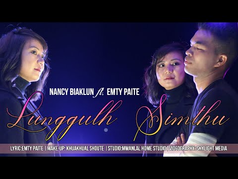 LUNGGULH SIMTHU ~ Nancy Biaklun Ft. Emty Paite