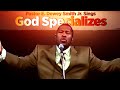'God Specializes'(Ricky Smiley Favorite)- Pastor E ...