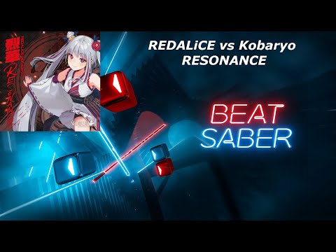 {Beat Saber} ~  REDALiCE vs Kobaryo - RESONANCE [FC] (96.09%)