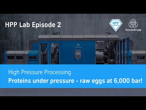 HPP Lab Episode 2:  Proteins under pressure - raw eggs at 6,000 bar!