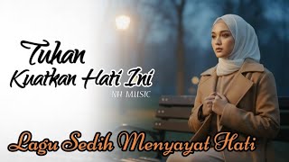 Download lagu Tuhan Kuatkan Hati Ini - Lagu Sedih Terbaru Paling Menyayat Hati | NH MUSIC ( Lirik Video) mp3