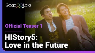 HIStory5: Love in the Future | Official Trailer | Across time and space, just to be with you.