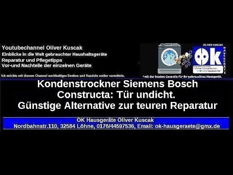 Kondenstrockner Siemens Bosch Constructa: Tür undicht. Günstige Alternative zur teuren Reparatur