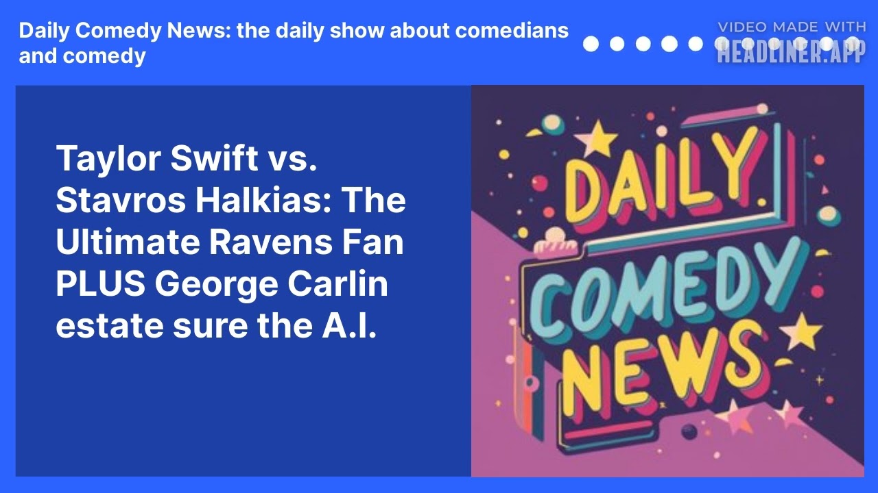 Taylor Swift vs. Stavros Halkias: The Ultimate Ravens Fan PLUS George Carlin estate sure the A.I.