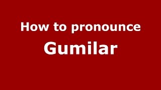 How to pronounce Gumilar