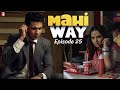 Mahi Way TV Series Full Episode 25