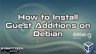 How to Install Guest Additions on Debian 9 in VirtualBox | SYSNETTECH Solutions