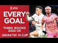 Watch Every Goal From The Third Round | Emirates FA Cup 2023-24