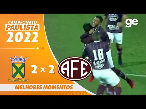 SANTO ANDRÉ 2 X 2 FERROVIÁRIA | MELHORES MOMENTOS | 6ª RODADA PAULISTA 2022 | ge.globo