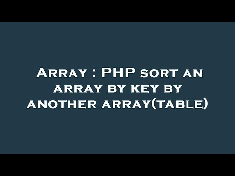 Array Php Sort An Array By Key By Another Arraytable
