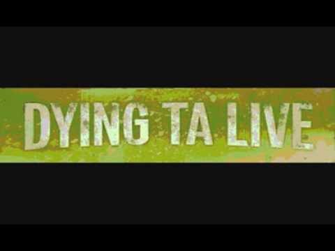 Dying ta Live - still dying