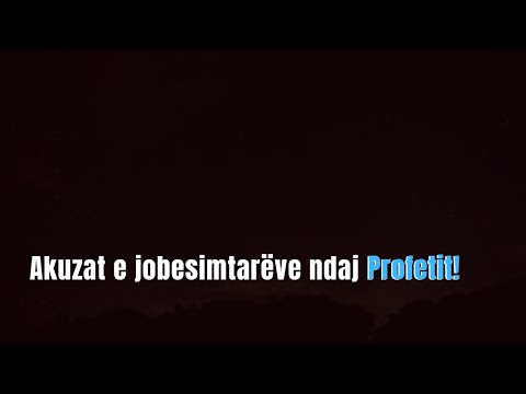 Akuzat e jobesimtarëve ndaj Profetit!