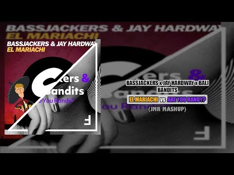 Bassjackers x Jay Hardway x Bali Bandits - El Mariachi vs Are You Randy? (JMR Mashup)