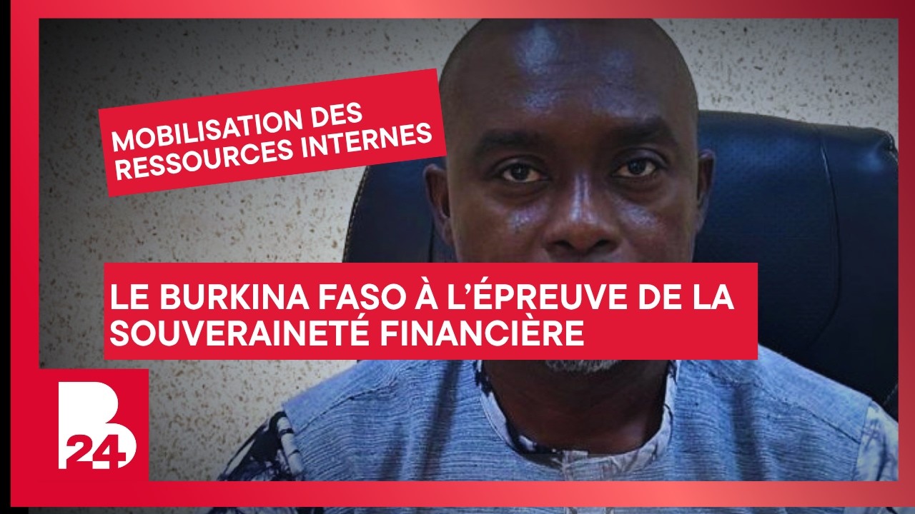 Mobilisation des ressources internes : Le Burkina Faso à l’épreuve de la souveraineté financière