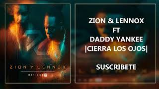 Daddy Yankee Ft Zion Y Lennox - Cierra Los Ojos (letra)