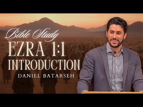 Ezra 1 (Part 1) Bible Study (Introduction / The Proclamation of Cyrus) | Pastor Daniel Batarseh