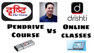 Drishti IAS Pendrive course vs online course कौन सा कोर्स लेना चाहिए