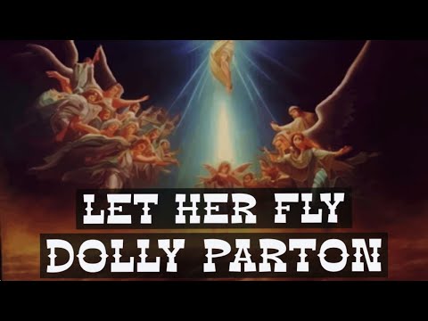 LET HER FLY -DOLLY PARTON