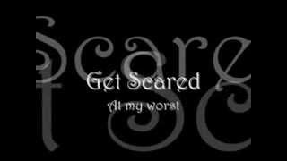 Get Scared - At my worst (Lyrics)