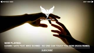 Cosmic Gate feat. Mike Schmid - No One Can Touch You Now (Rodg Remix)