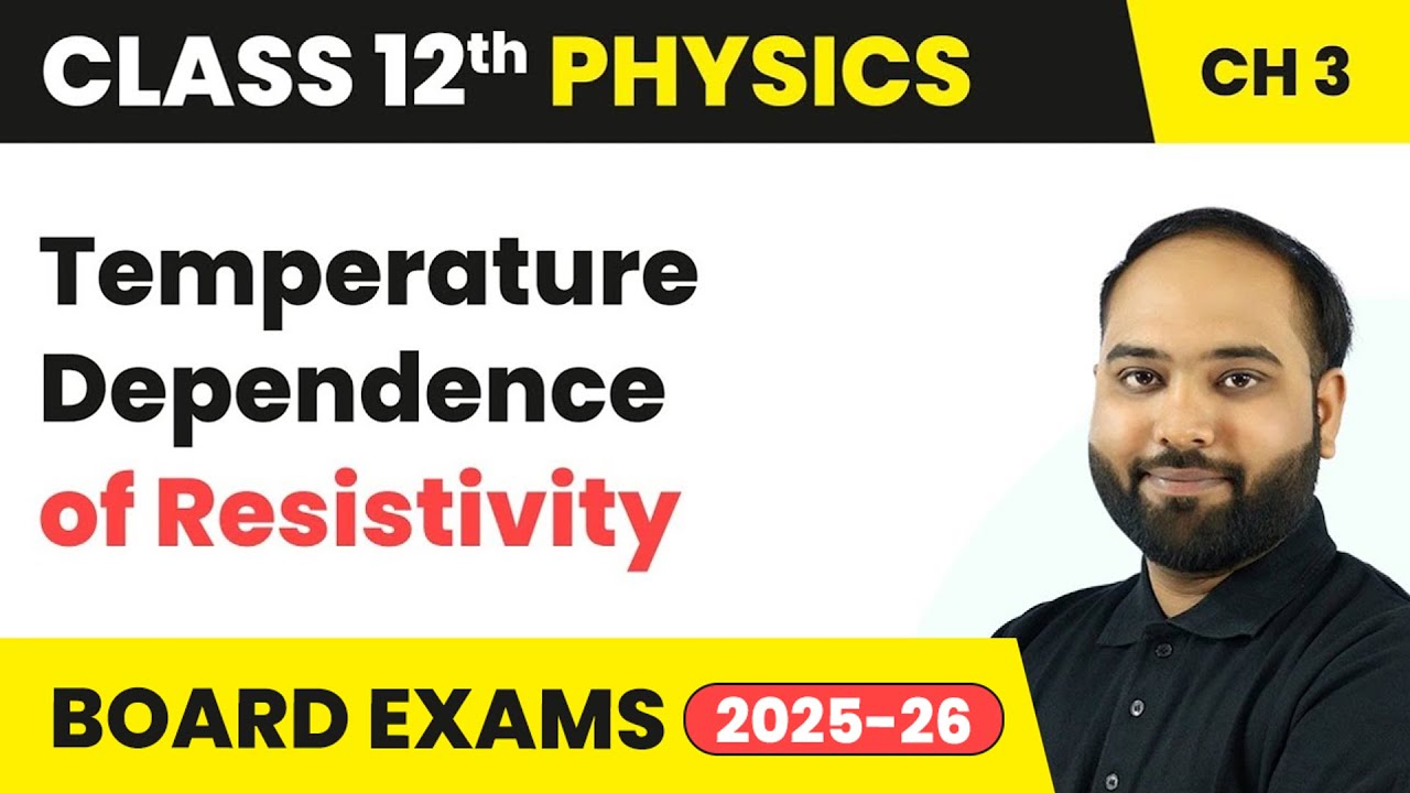 Temperature Dependence of Resistivity - Current Electricity | Class 12 Physics Chapter 3 | CBSE