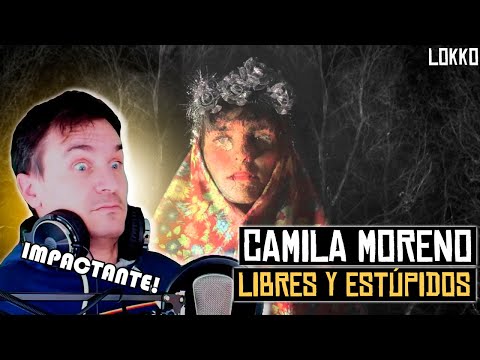 Lokko: Reacción a Camila Moreno - Libres y Estúpidos