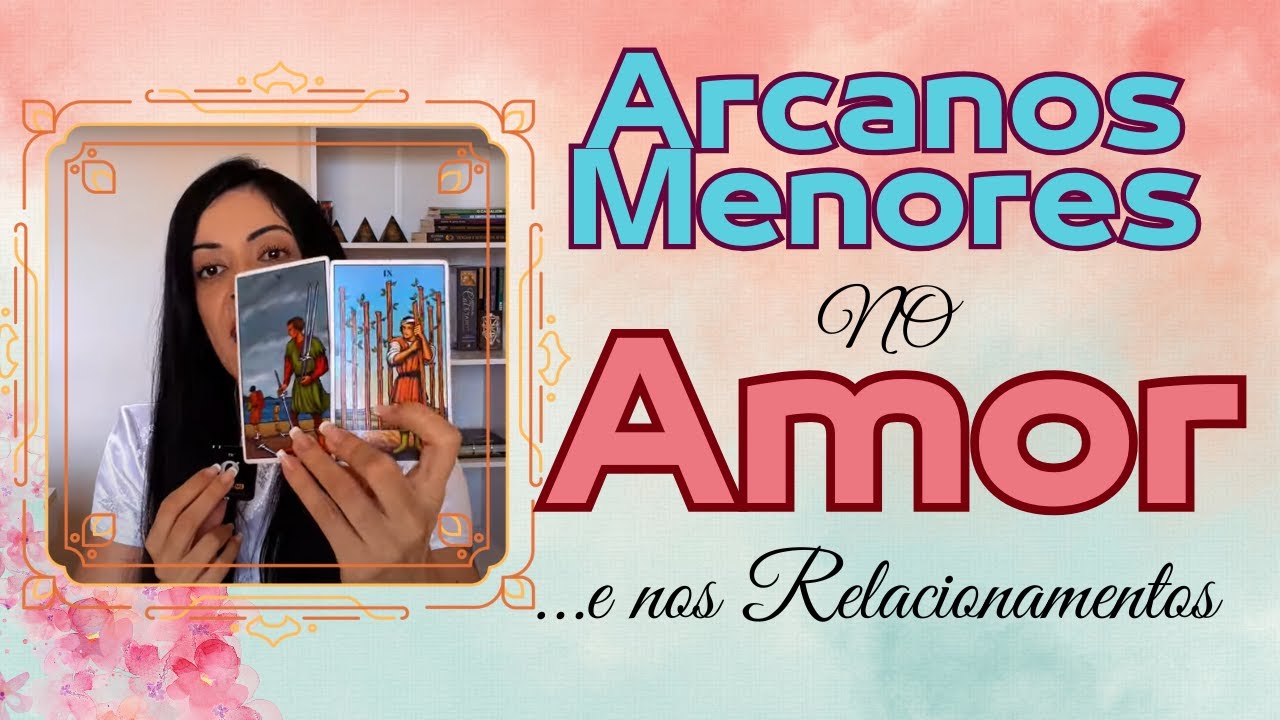 ARCANOS MENORES no AMOR e nos RELACIONAMENTOS AMOROSOS! ❤️‍🔥